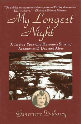 My Longest Night: A Twelve-Year-Old Heroine's Stirring Account of D-Day and After - Duboscq, Genevieve