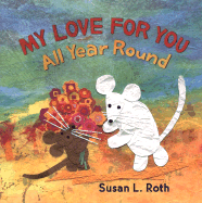 My Love for You All Year Round - Roth, Susan L