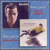 My Love Forgive Me/Sincerely Yours... - Robert Goulet