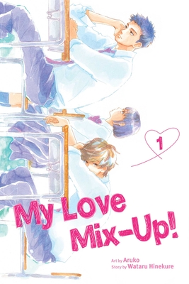 My Love Mix-Up!, Vol. 1: Volume 1 - Hinekure, Wataru, and Aruko (Illustrator)
