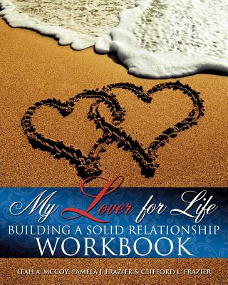 My Lover for Life ' Building A Solid Relationship Workbook - McCoy, Leah, and Frazier, Pamela J, and Frazier, Clifford L