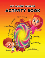 My Magic Mirror - Activity Book: Coloring; Maze; Crosswords and Lots of Fun!