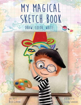 My Magical Sketch Book: Draw, Color, Write - Cummings, Becky