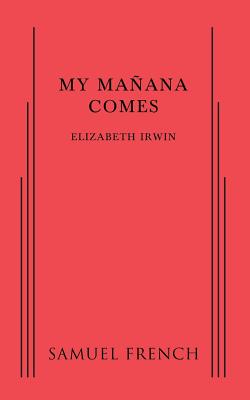 My Manana Comes - Irwin, Elizabeth