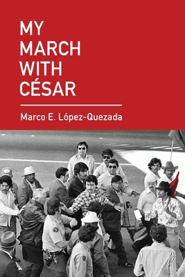 My March With Csar - Lpez Quezada, Marco E