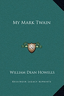My Mark Twain - Howells, William Dean