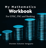 My Mathematics Workbook: For UPSC, PSC and Banking