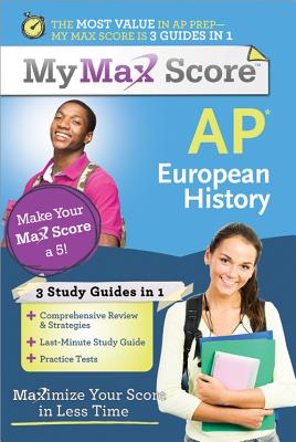 My Max Score AP European History: Maximize Your Score in Less Time - Northeast Editing, and Dziak, Mark
