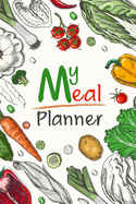 My Meal Planner: Tracking And Planning Your Meal For 52 Weeks Diary Log - Journal - Fool Planner - Grocery List - Vol 1