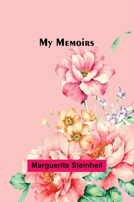 My Memoirs - Steinheil, Marguerite