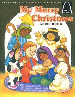 My Merry Christmas Arch Book: Luke 2:1-20 for Children - Olive, Teresa