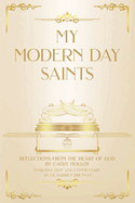 My Modern Day Saints: Reflections from the Heart of God