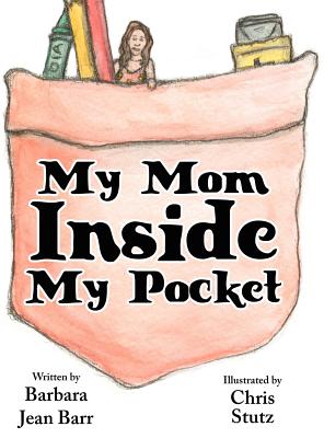 My Mom Inside My Pocket - Barr, Barbara Jean