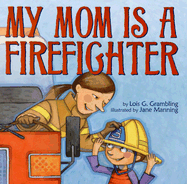 My Mom Is a Firefighter - Grambling, Lois G