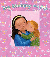 My Mommy and Me: A Picture Frame Storybook - Hill, Karen