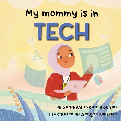 My Mommy is in Tech - Bratton, Stephanie-Kate