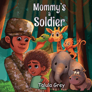 My Mommy's a Soldier: In the United States Army