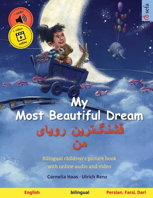 My Most Beautiful Dream (English - Persian, Farsi, Dari): Bilingual children's picture book, with audiobook for download - Renz, Ulrich, and Talai, Bahar (Translated by), and Haas, Cornelia