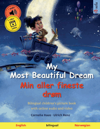 My Most Beautiful Dream - Min aller fineste drm (English - Norwegian): Bilingual children's picture book with online audio and video