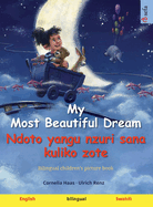 My Most Beautiful Dream - Ndoto yangu nzuri sana kuliko zote (English - Swahili): Bilingual children's picture book, with audiobook for download