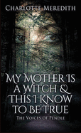 My Mother Is a Witch and This I Know to Be True: The Voices of Pendle