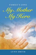 My Mother My Hero: Family's Love