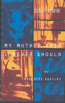 My Mother Said I Never Should - Keatley, Charlotte