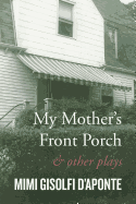 My Mother's Front Porch: And Other Plays