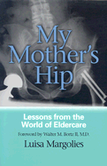 My Mother's Hip: Lessons from the World of Eldercare