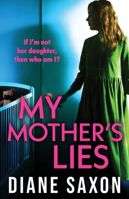 My Mother's Lies: The BRAND NEW edge-of-your-seat psychological thriller from BESTSELLER Diane Saxon - Saxon, Diane, and Worthing, Charlotte (Read by), and Dora Hall, Sophie (Read by)