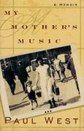 My Mother's Music: A Memoir - West, Paul