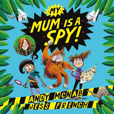 My Mum Is A Spy: An action-packed adventure by bestselling authors Andy McNab and Jess French - McNab, Andy, and French, Jess (Read by)