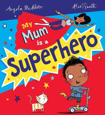 My Mum is a Superhero (NE) - McAllister, Angela
