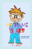 My Name Is Art: A Chidlren's Book About Bullying