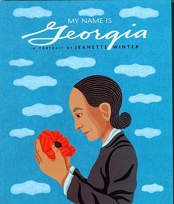 My Name Is Georgia: A Portrait by Jeanette Winter - Winter, Jeanette