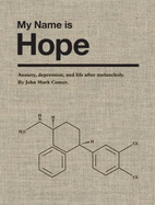 My Name is Hope: Anxiety, Depression, and Life After Melancholy