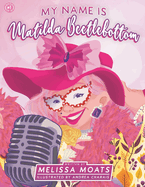 My Name Is Matilda Beetlebottom: Charming Stories About Self Love & Other Silly Goodness