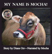 My Name is Mocha: A de Good Life Farm book