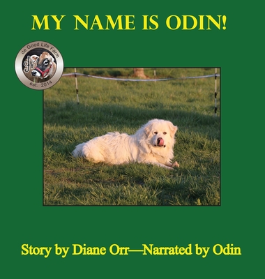 My Name is Odin: A de Good Life Farm book - Orr, Diane