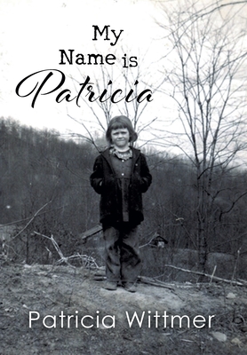 My Name is Patricia - Wittmer, Patricia