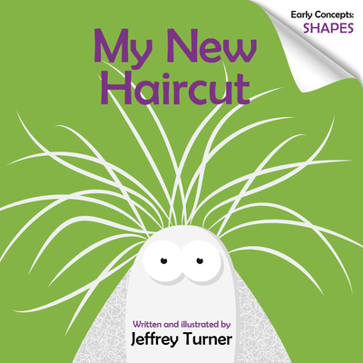 My New Haircut: Early Concepts: Shapes - Turner, Jeffrey