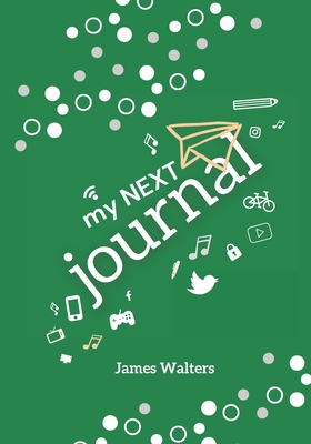 My NEXT Journal: A journal adventure for Kids ages 9-11 - Walters, James