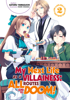 My Next Life as a Villainess: All Routes Lead to Doom! Volume 2 (Light Novel): Volume 2 - Yamaguchi, Satoru, and Yeung, Shirley (Translated by)