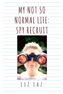 My Not So Normal Life: Spy Recruit