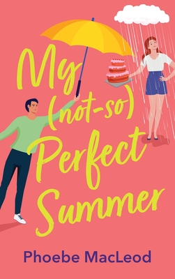 My Not So Perfect Summer: A friends-to-lovers romantic comedy from TOP TEN BESTSELLER Phoebe MacLeod - Phoebe MacLeod