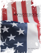 My NOTEBOOK: Block-Notes Dot Grid American Patriot Collection - USA FLAG - - Notebook Diary Large size (8.5 x 11 inches)