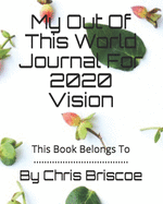 My Out Of This World Journal For 2020 Vision