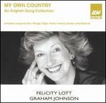 My Own Country: An English Song Collection - Felicity Lott (soprano); Graham Johnson (piano)