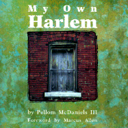 My Own Harlem - McDaniels, Pellom, III, and Allen, Marcus (Adapted by)