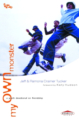 My Own Monster: A Youth Devotional on Friendship - Tucker, Jeff, and Tucker, Ramona